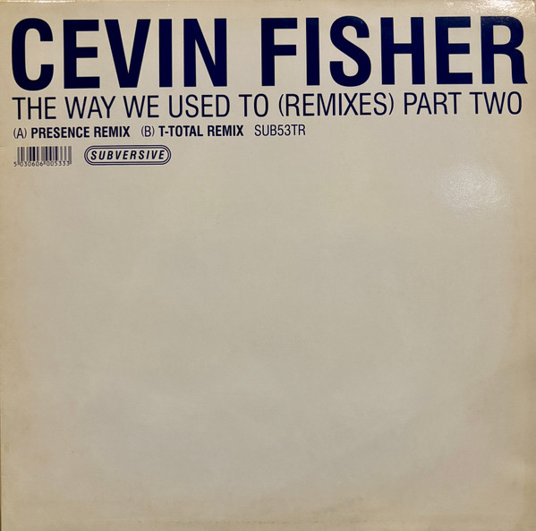 Cevin Fisher - The Way We Used To (Remixes) (Part Two) (1999)