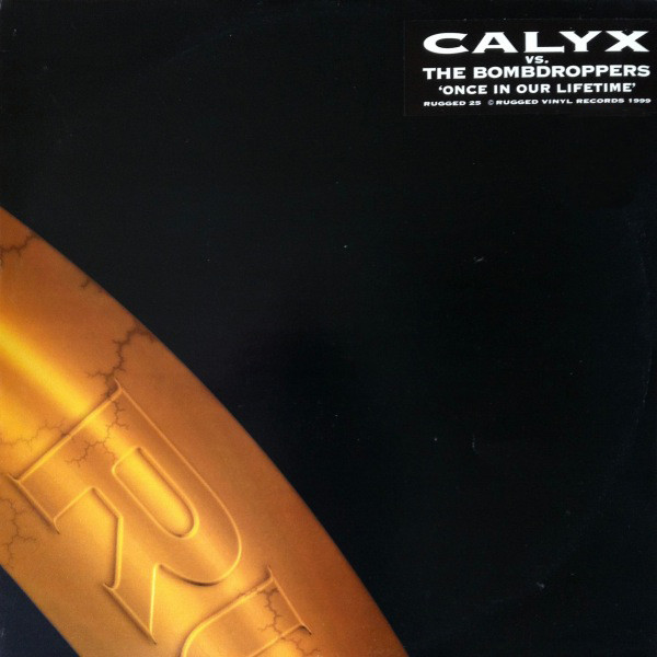 Calyx, The Bombdroppers - Once In Our Lifetime (1999)