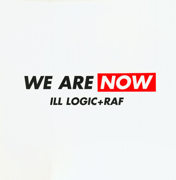 Ill Logic & DJ Raf - We Are Now / The Price (2005)