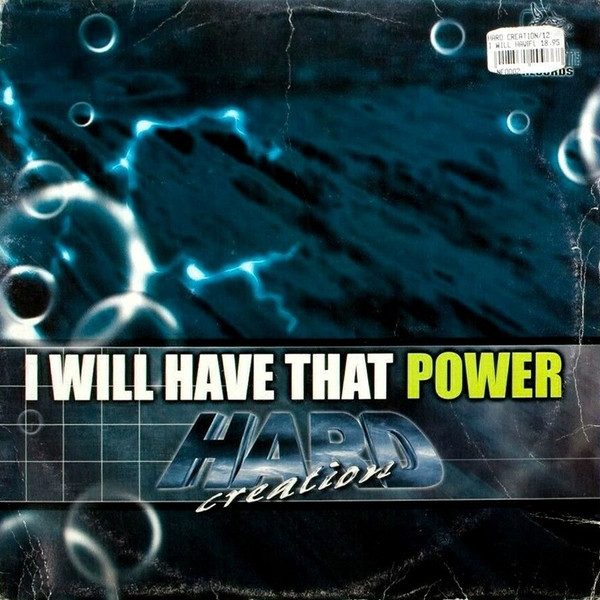 Hard Creation - I Will Have That Power (1999)