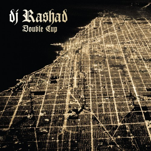 DJ Rashad - Double Cup (2013)