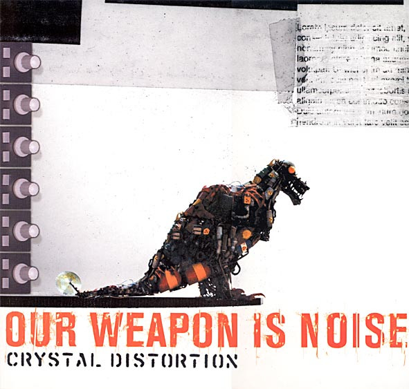 Crystal Distortion - Our Weapon Is Noise (2000)