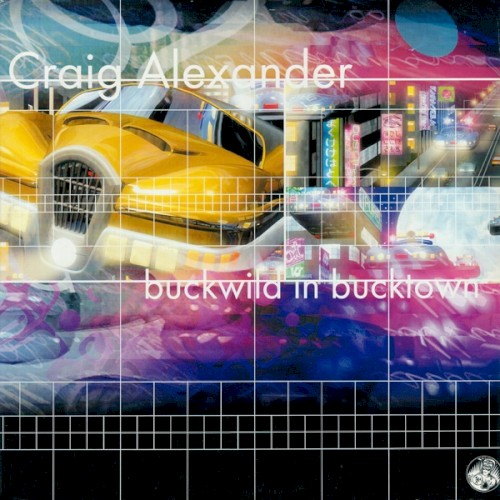 Craig Alexander - Buckwild In Bucktown (1998)
