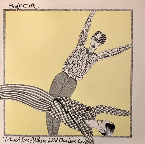 Soft Cell - Tainted Love / Where Did Our Love Go