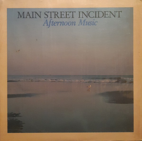 Main Street Incident - Afternoon Music (1984)